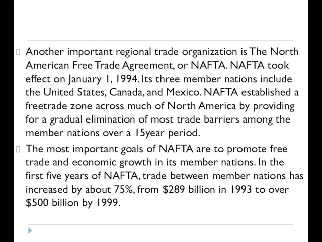 Another important regional trade organization is The North American Free Trade Agreement,