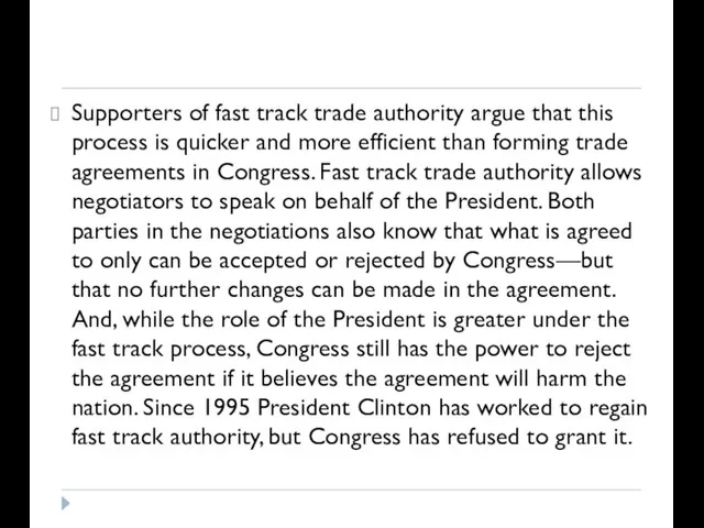 Supporters of fast track trade authority argue that this process is quicker