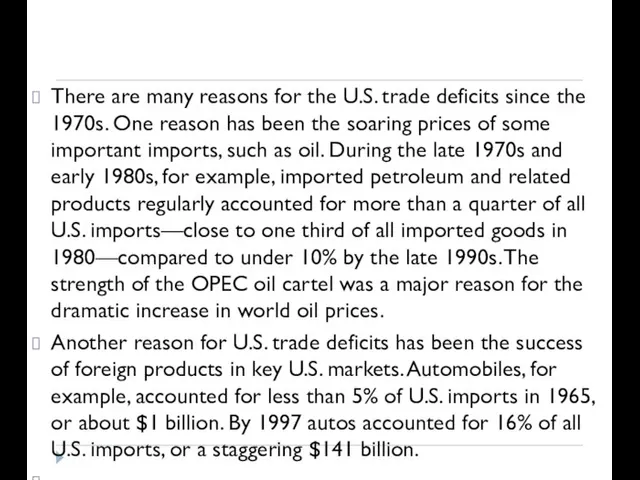 There are many reasons for the U.S. trade deficits since the 1970s.