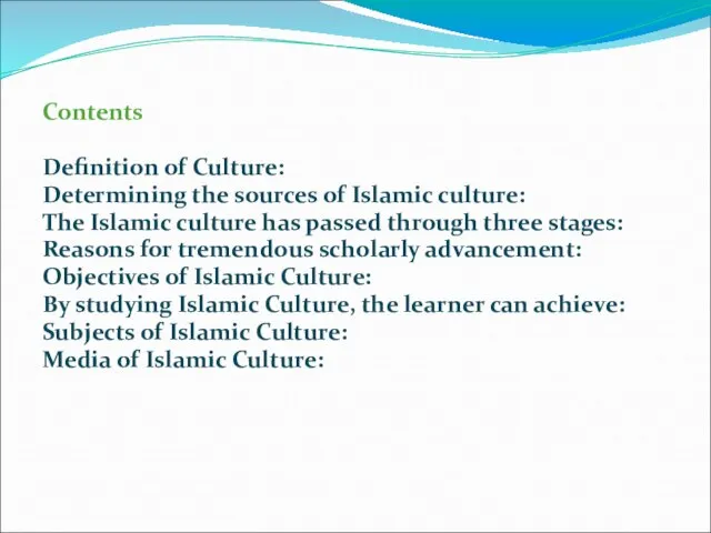 Contents Definition of Culture: Determining the sources of Islamic culture: The Islamic