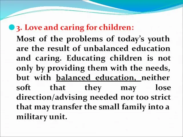 3. Love and caring for children: Most of the problems of today’s