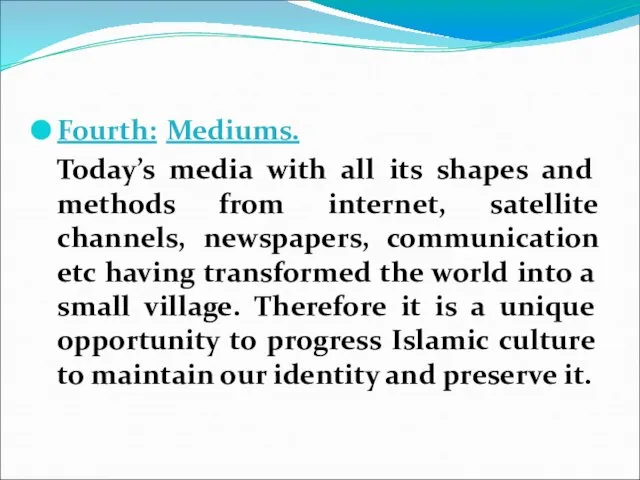 Fourth: Mediums. Today’s media with all its shapes and methods from internet,