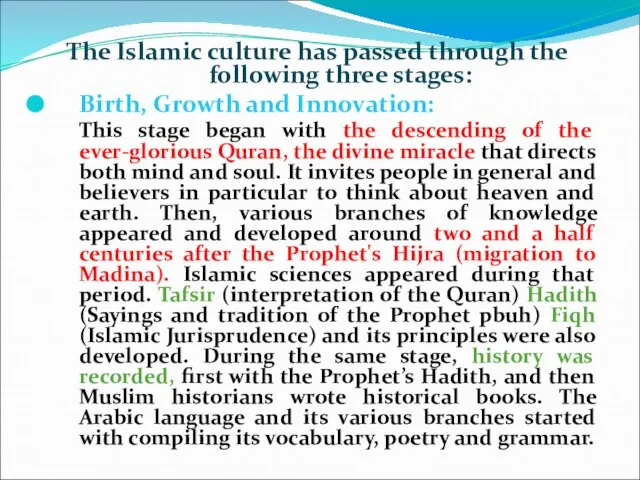 The Islamic culture has passed through the following three stages: Birth, Growth