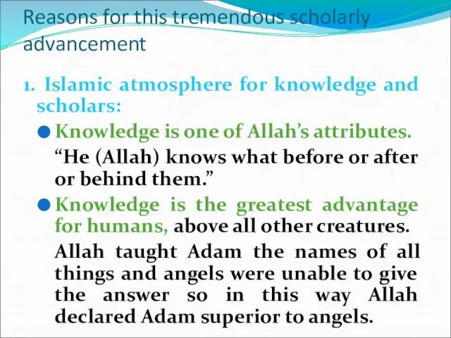 Reasons for this tremendous scholarly advancement 1. Islamic atmosphere for knowledge and