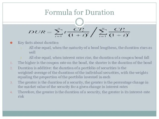Formula for Duration Key facts about duration All else equal, when the