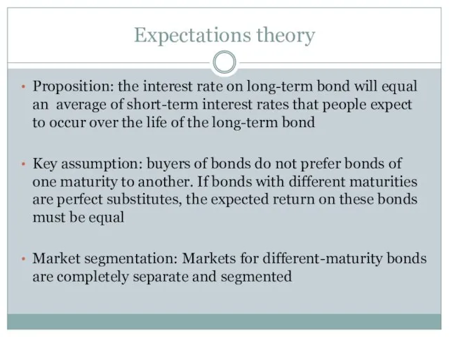 Expectations theory Proposition: the interest rate on long-term bond will equal an