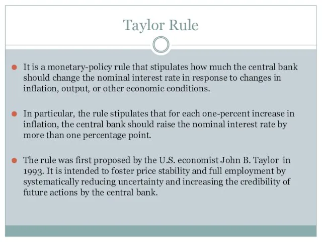 Taylor Rule It is a monetary-policy rule that stipulates how much the