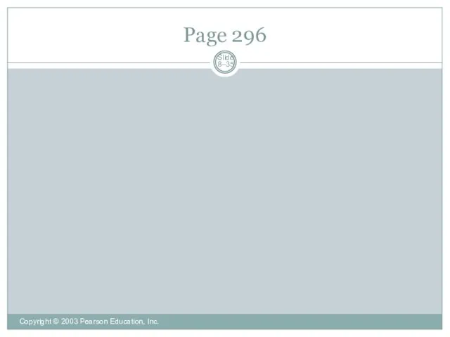 Page 296 Copyright © 2003 Pearson Education, Inc. Slide 8–