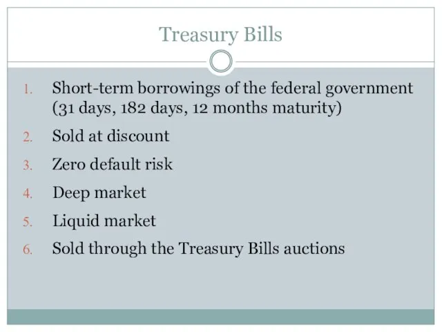 Treasury Bills Short-term borrowings of the federal government (31 days, 182 days,