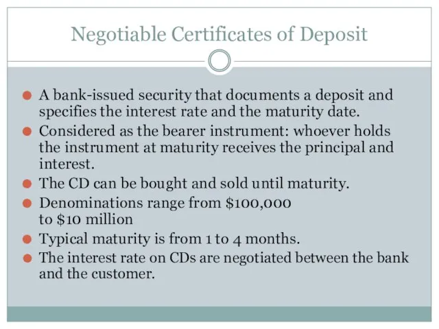 Negotiable Certificates of Deposit A bank-issued security that documents a deposit and