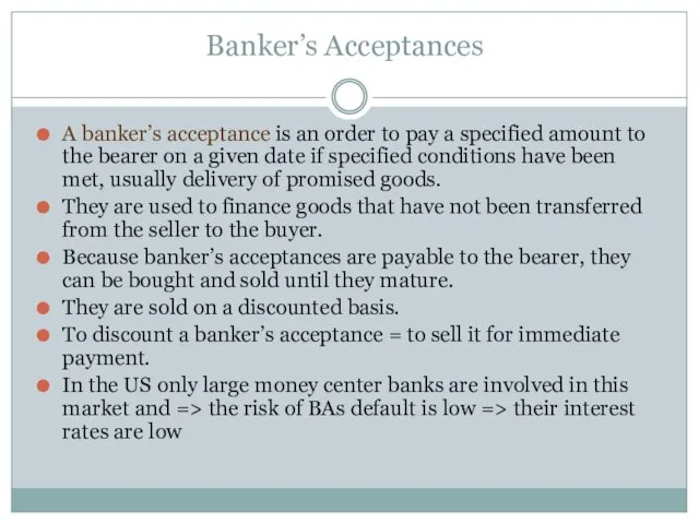 Banker’s Acceptances A banker’s acceptance is an order to pay a specified