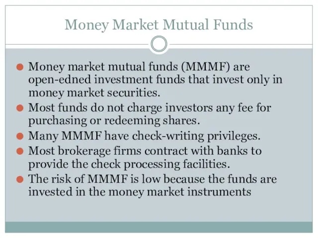 Money Market Mutual Funds Money market mutual funds (MMMF) are open-edned investment