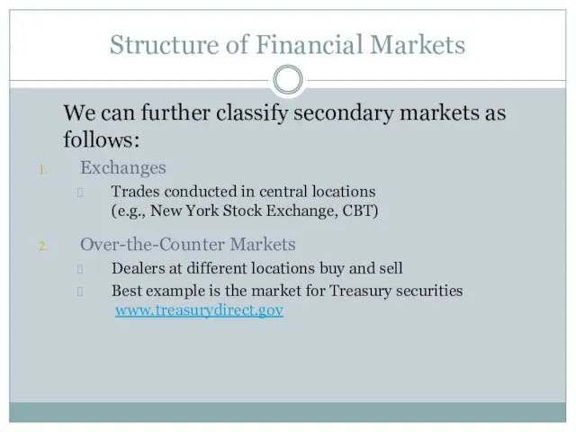 Structure of Financial Markets We can further classify secondary markets as follows:
