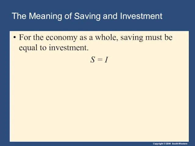 The Meaning of Saving and Investment For the economy as a whole,