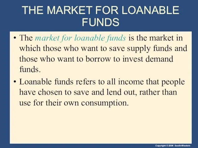 THE MARKET FOR LOANABLE FUNDS The market for loanable funds is the