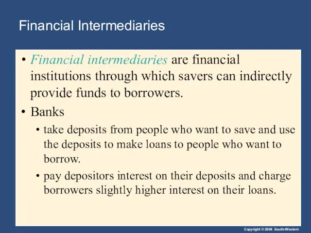 Financial Intermediaries Financial intermediaries are financial institutions through which savers can indirectly