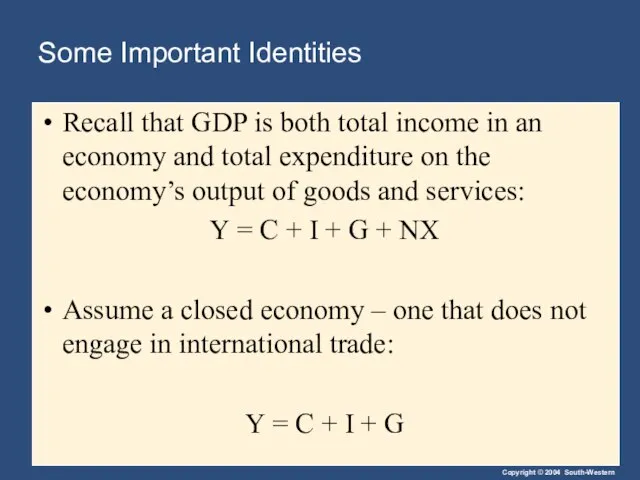 Some Important Identities Recall that GDP is both total income in an