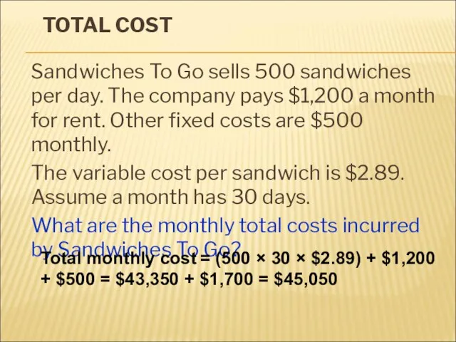 TOTAL COST Sandwiches To Go sells 500 sandwiches per day. The company