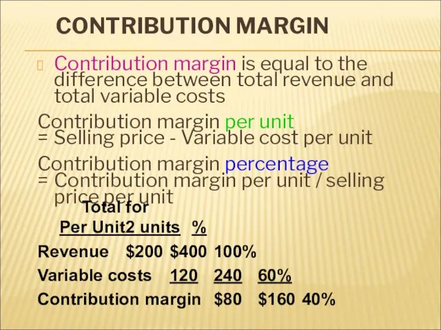 CONTRIBUTION MARGIN Contribution margin is equal to the difference between total revenue