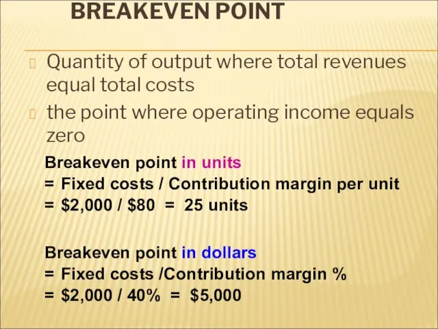 BREAKEVEN POINT Quantity of output where total revenues equal total costs the