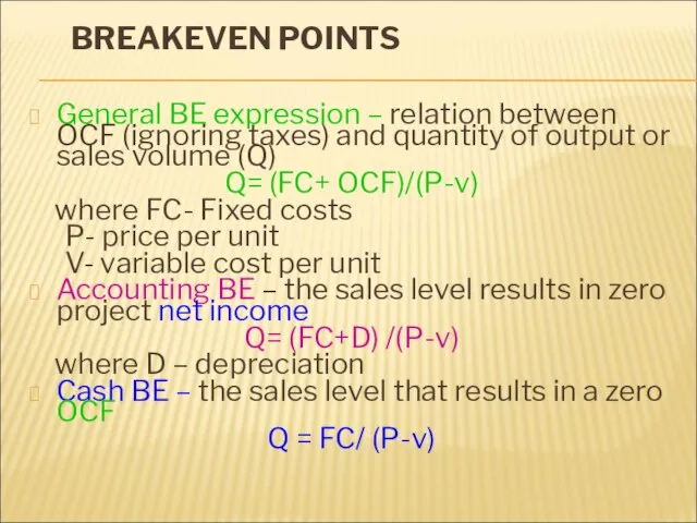 BREAKEVEN POINTS General BE expression – relation between OCF (ignoring taxes) and