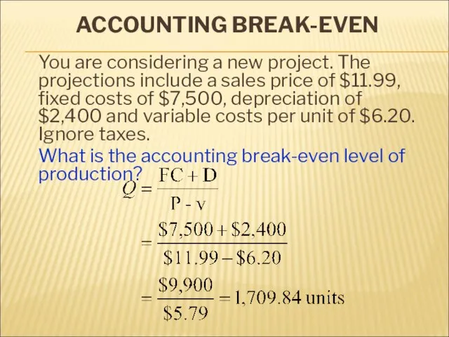 ACCOUNTING BREAK-EVEN You are considering a new project. The projections include a