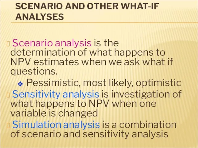 SCENARIO AND OTHER WHAT-IF ANALYSES Scenario analysis is the determination of what