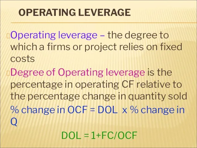 OPERATING LEVERAGE Operating leverage – the degree to which a firms or