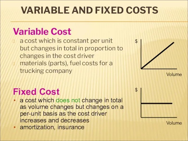 VARIABLE AND FIXED COSTS Variable Cost a cost which is constant per