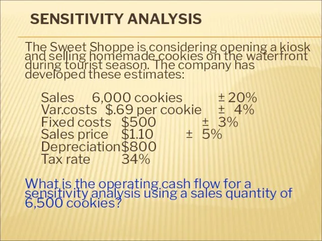 SENSITIVITY ANALYSIS The Sweet Shoppe is considering opening a kiosk and selling