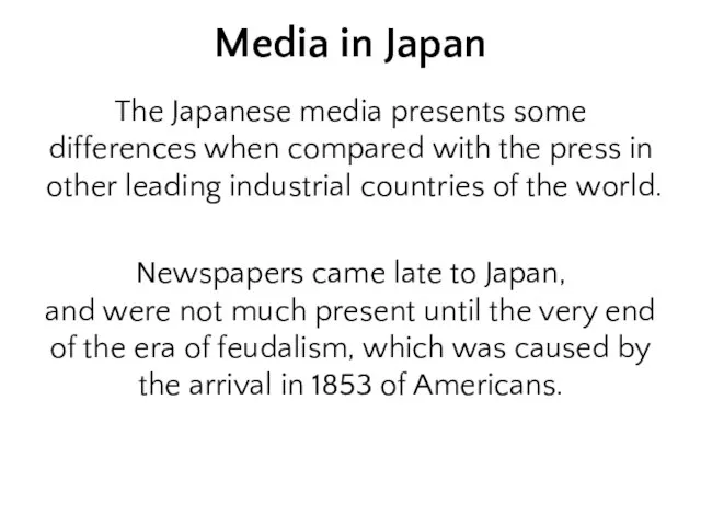 Media in Japan The Japanese media presents some differences when compared with