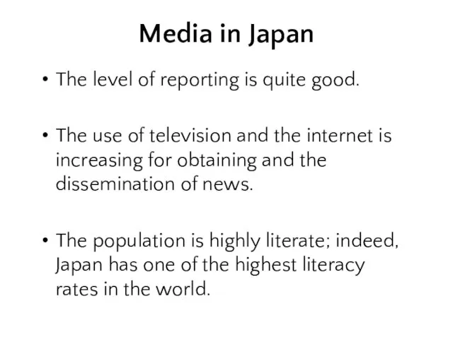 Media in Japan The level of reporting is quite good. The use