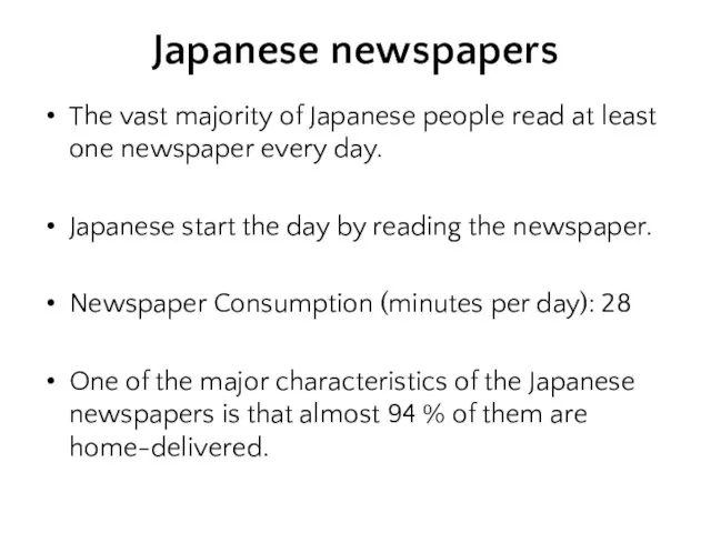 Japanese newspapers The vast majority of Japanese people read at least one