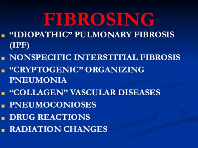 FIBROSING “IDIOPATHIC” PULMONARY FIBROSIS (IPF) NONSPECIFIC INTERSTITIAL FIBROSIS “CRYPTOGENIC” ORGANIZING PNEUMONIA “COLLAGEN”