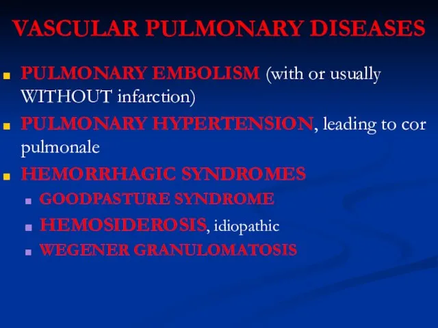 VASCULAR PULMONARY DISEASES PULMONARY EMBOLISM (with or usually WITHOUT infarction) PULMONARY HYPERTENSION,