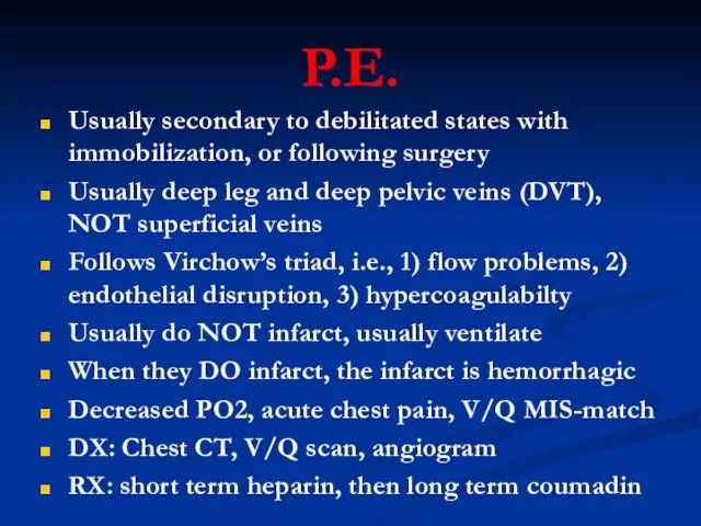 P.E. Usually secondary to debilitated states with immobilization, or following surgery Usually