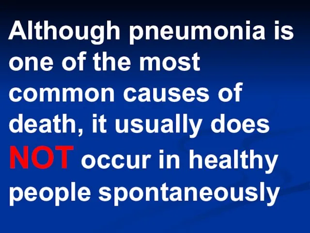 Although pneumonia is one of the most common causes of death, it