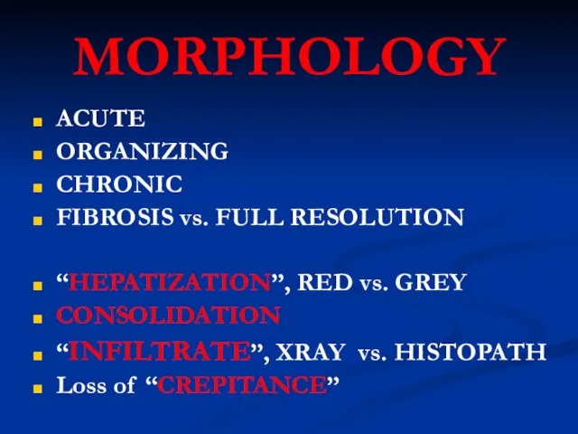 MORPHOLOGY ACUTE ORGANIZING CHRONIC FIBROSIS vs. FULL RESOLUTION “HEPATIZATION”, RED vs. GREY