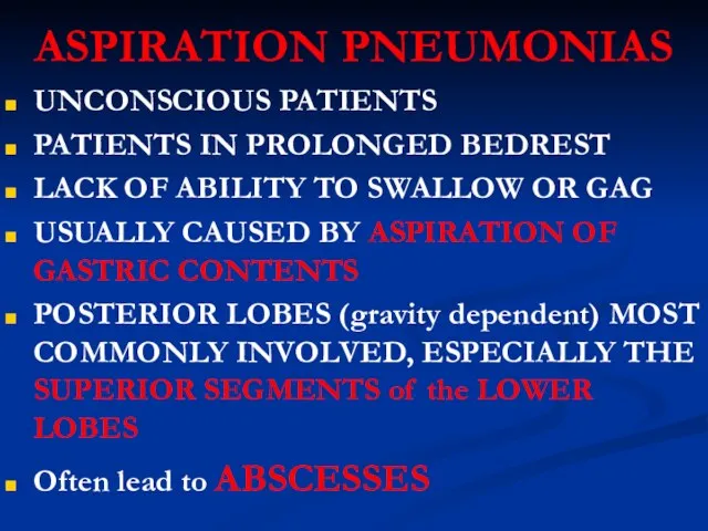 ASPIRATION PNEUMONIAS UNCONSCIOUS PATIENTS PATIENTS IN PROLONGED BEDREST LACK OF ABILITY TO