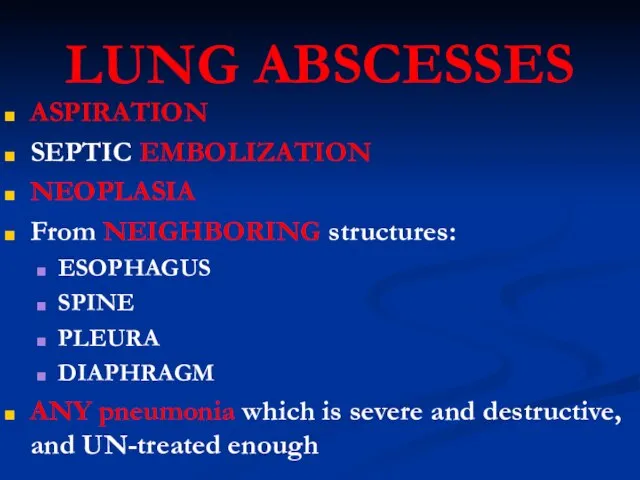 LUNG ABSCESSES ASPIRATION SEPTIC EMBOLIZATION NEOPLASIA From NEIGHBORING structures: ESOPHAGUS SPINE PLEURA