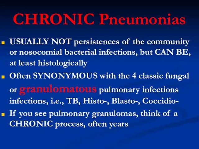 CHRONIC Pneumonias USUALLY NOT persistences of the community or nosocomial bacterial infections,