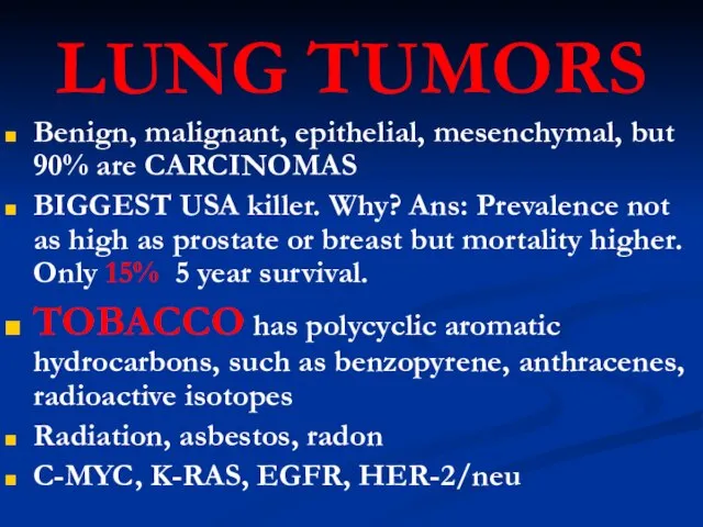 LUNG TUMORS Benign, malignant, epithelial, mesenchymal, but 90% are CARCINOMAS BIGGEST USA