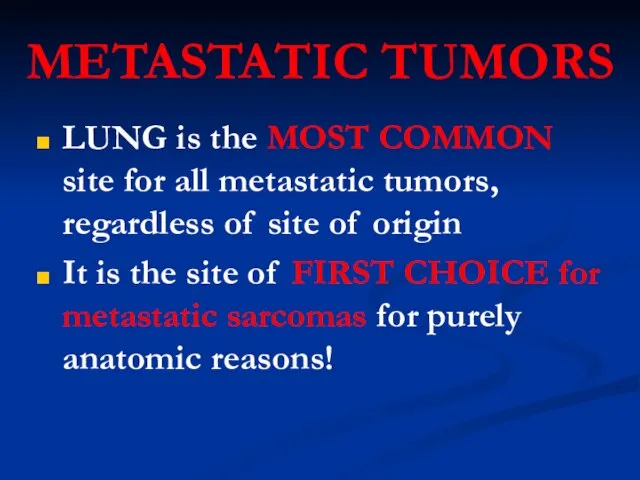 METASTATIC TUMORS LUNG is the MOST COMMON site for all metastatic tumors,