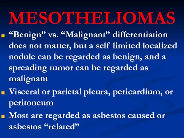 MESOTHELIOMAS “Benign” vs. “Malignant” differentiation does not matter, but a self limited