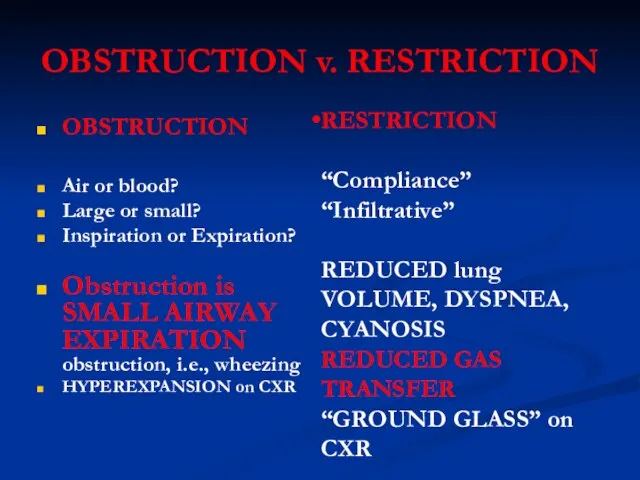 OBSTRUCTION v. RESTRICTION OBSTRUCTION Air or blood? Large or small? Inspiration or