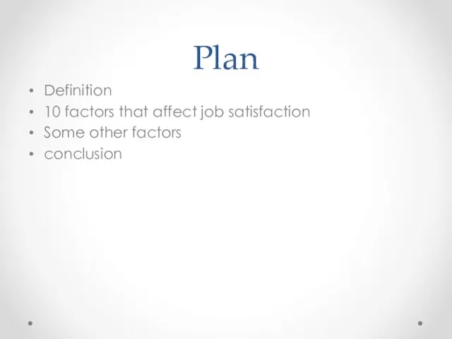 Plan Definition 10 factors that affect job satisfaction Some other factors conclusion