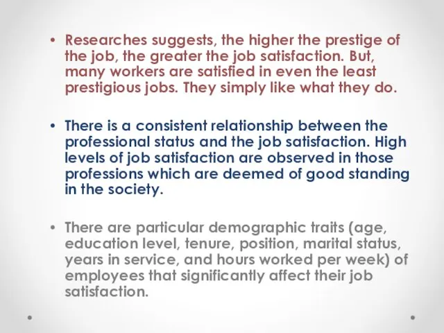 Researches suggests, the higher the prestige of the job, the greater the
