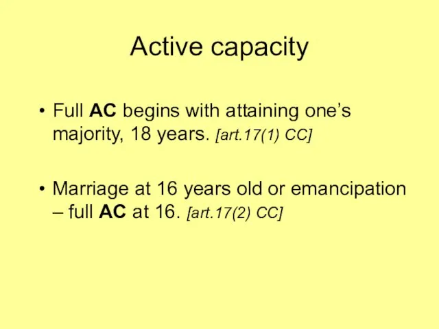 Active capacity Full AC begins with attaining one’s majority, 18 years. [art.17(1)
