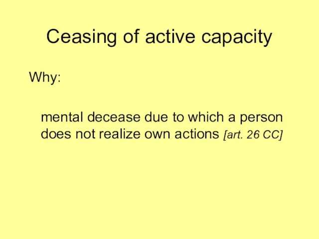 Ceasing of active capacity Why: mental decease due to which a person