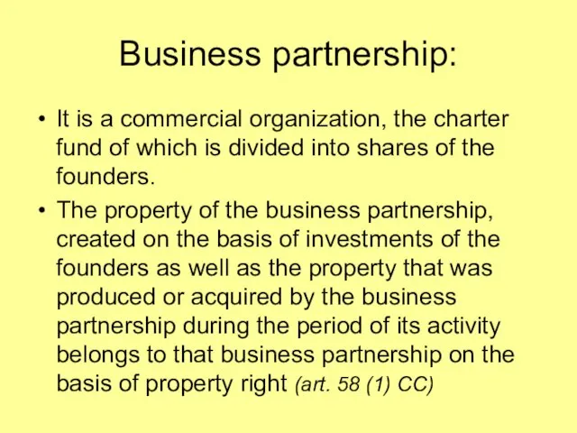 Business partnership: It is a commercial organization, the charter fund of which